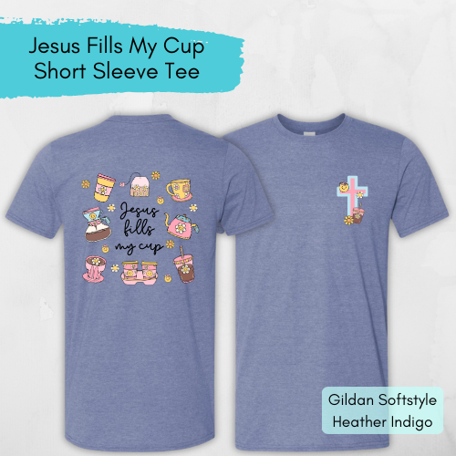 Jesus Fills My Cup Short Sleeve Tee