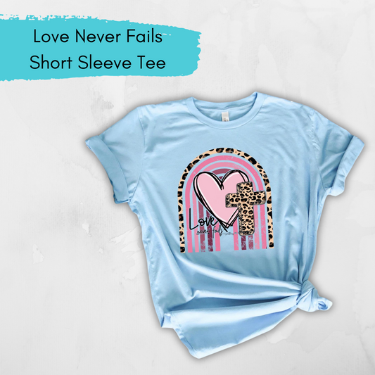 Love Never Fails (1 Corinthians 13) Short Sleeve Tee