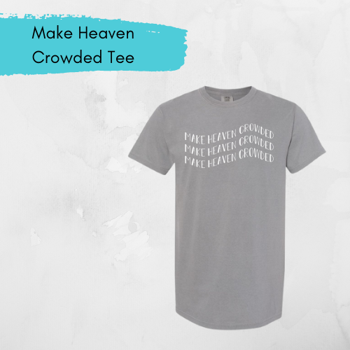 Make Heaven Crowded Short Sleeve Tee