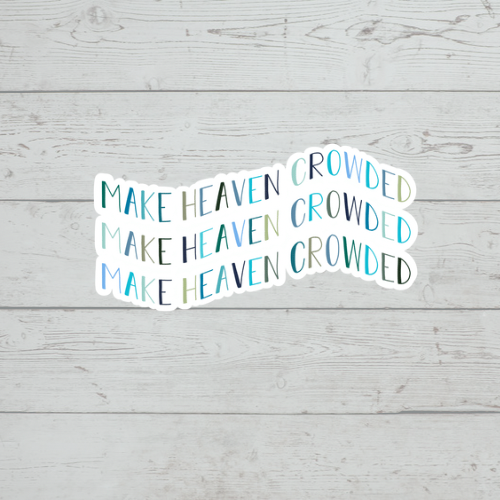 Make Heaven Crowded Sticker